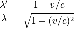 {\lambda' \over \lambda} = {1 + v/c \over \sqrt{1 - (v/c)^2}}