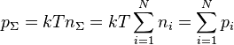 p_{\Sigma }=kTn_{\Sigma }=kT\sum\limits_{i=1}^{N}{n_{i}}=\sum\limits_{i=1}^{N}{p_{i}}